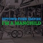 cover: Uptown Funk Empire - I'm A Manchild