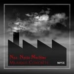 cover: Nex Necis Machina - Musique Concrete