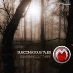 cover: Subconscious Tales - Something Out There