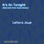 cover: Lenora Jaye - It's On Tonight (Astral22 First Class Remix)