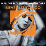 cover: Martin Carr|Sadler, Marlon - Never Let You Go (remixes)