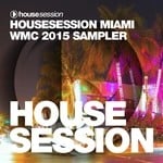 cover: Various - Housesession Miami WMC 2015 Sampler