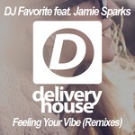 cover: Dj Favorite|Jamie Sparks - Feeling Your Vibe (remixes)