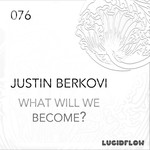 cover: Justin Berkovi - What Will We Become