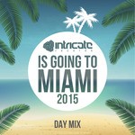 cover: Various - Intricate Records Is Going To Miami 2015 Day Mix (unmixed tracks)