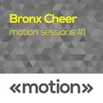 cover: Bronx Cheer - Motion Sessions #1