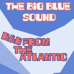 cover: Various - The Big Blue Sound R&B From The Atlantic