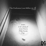 cover: Erik Yahnkovf|Ipep|Jumex|Junior Rivera|Philip Novais - The Darkness Lives Within Us All