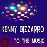 cover: Kenny Bizzarro - To The Music