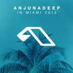 cover: Various - Anjunadeep In Miami 2015