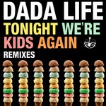 cover: Dada Life - Tonight We're Kids Again (Remixes)