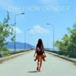 cover: Izah - Now Or Never