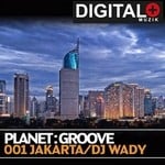 cover: Dj Wady|Various - Planet Groove 001 Jakarta By