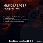 cover: Alice R Wonda|Young Bad Twinz - Milf Dilf Bag EP