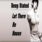 cover: Deep Stated - Let There Be House EP