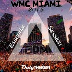 cover: Various - EDM WMC Miami 2015 Essential Session Electronic Dance Music Winter Music Conference