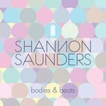 cover: Shannon Saunders - Bodies & Beats