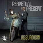 cover: Perpetual Present - Absurdism Part 1