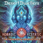 cover: Desert Dwellers - Nomadic Ecstatic: The Wandering Remixes Vol 2