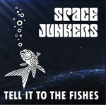 cover: Space Junkers - Tell It To The Fishes