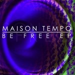 cover: Maison Tempo - Be Free