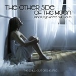 cover: The Chill Out Orchestra - The Other Side Of The Moon (Pink Floyd Meets Chill Out)