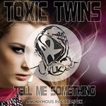 cover: Toxic Twins - Tell Me Something