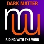 cover: Dark Matter - Riding With The Wind