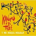 cover: Kanaku Y El Tigre - Si Te Mueres Manana