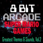 cover: 8 Bit Arcade - Super Mario Games Greatest Themes & Sounds Vol 2