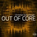 cover: Christian Schachinger - Out Of Core