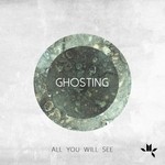 cover: Ghosting - All You Will See