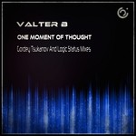 cover: Valter B - One Moment Of Thought