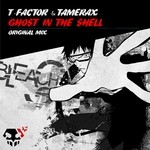 cover: T Factor|Tamerax - Ghost In A Shell