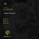 cover: Dj Datch - I Want To Believe EP