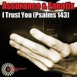 cover: Assurance|Fanatix - I Trust You Psalms 143