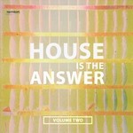 cover: Various - House Is The Answer Vol 2 (Upcoming Club House Anthems)