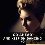 cover: Various - Go Ahead & Keep On Dancing Vol 2