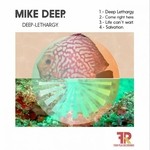 cover: Mike Deep - Deep Lethargy