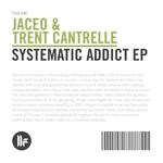 cover: Jaceo|Trent Cantrelle - Systematic Addict EP