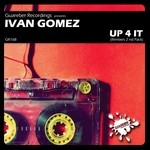 cover: Ivan Gomez - Up 4 It (remixes 2nd Pack)