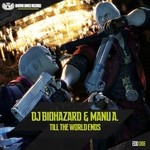 cover: Dj Biohazard|Dj Manu A - Till The World Ends