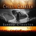 cover: Chill Carrier - Sunday Classics Vol 3