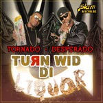 cover: Desperado|Tornado - Turn Wid Di Liquor