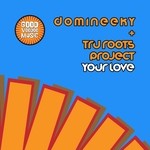 cover: Tru Roots Project|Domineeky - Your Love