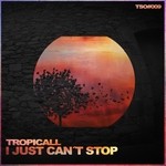 cover: Tropicall - I Just Can't Stop