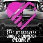 cover: Absolut Groovers|Groove Phenomenon - Oye Como Va