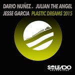 cover: Julian The Angel|Nunez, Dario|Jesse Garcia - Plastic Dreams 2015