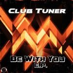 cover: Club Tuner - Be With You EP