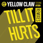 cover: Ayden|Yellow Claw - Till It Hurts (Remixes)